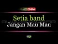 Karaoke Setia Band Jangan Mau Mau