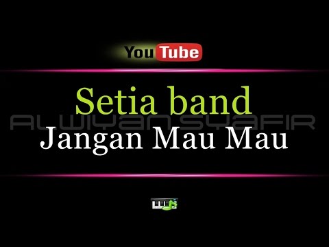 Karaoke Setia band - Jangan Mau Mau