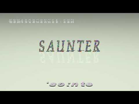saunter - pronunciation + Examples in sentences and phrases