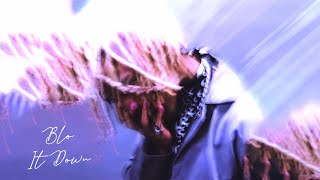 BLO IT DOWN Music Video