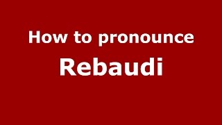 How to pronounce Rebaudi