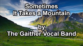 Sometimes It takes a Mountain - Gaither Vocal Band (Lyrics)