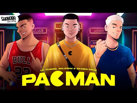 Lil Chainz, Aklipe44 & Akashi Cruz - PACMAN 🕹️ (LETRA) | Shanoba