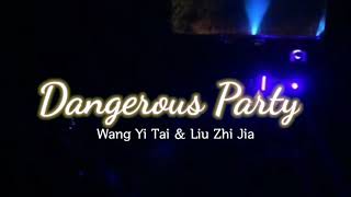 Cover art for Dangerous Party – Wang Yi Tai & Liu Zhi Jia