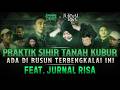 PRAKTIK SIHIR TANAH KUBUR DI RUSUN TERBENGKALAI FT JURNAL RISA