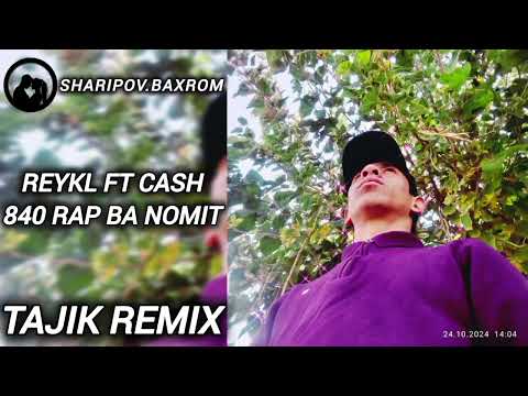 REYKL FT CASH - 840 BA NOMIT_TAJIK REMIX_2024