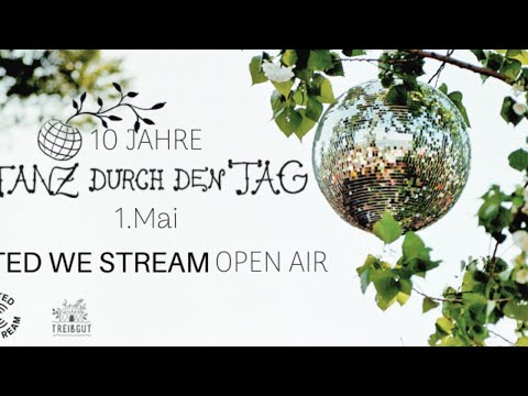 10 Jahre Tanz durch den Tag - United We Stream Open Air