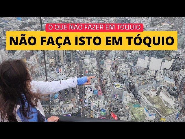 O que NÃO fazer em Tóquio no Japão