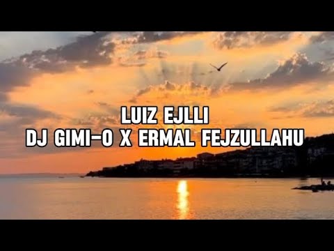 Luiz Ejlli x Dj Gimi-O x Ermal Fejzullahu - Mos luj ( lyrics )
