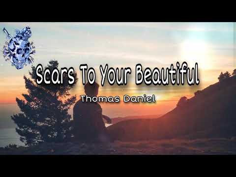 Scars To Your Beautiful - Thomas Daniel (lyrics)