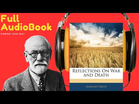 Sigmund Freud - Reflections on War and Death - FULL Audiobook - Human Psychology