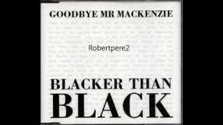 Goodbye Mr. Mackenzie - His Master's Voice 12" mix  (Blacker Than Black) 1990