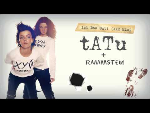 t.A.T.u. - Ist Das Gut! (XXX Mix) + Rammstein