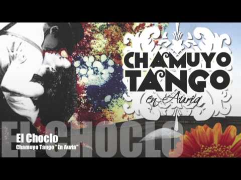 Chamuyo Tango - El Choclo
