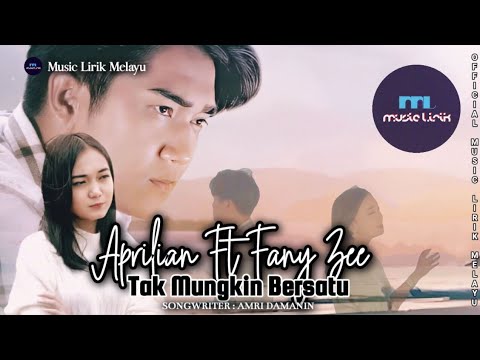 Aprilian Ft Fany Zee - Tak Mungkin Bersatu [ LIRIK ]