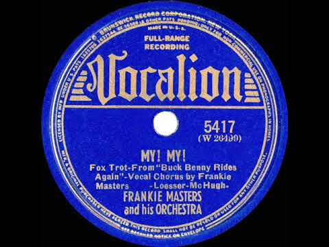 1940 Frankie Masters - My! My! (Frankie Masters, vocal)