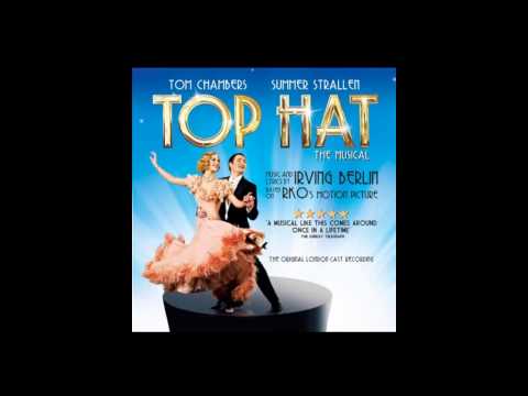 Top Hat - The Musical - 05. I'm Putting All My Eggs in One Basket