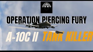 DCS: A10C-II Tank Killer | Operation Piercing Fury | Providing CAS for JSOC | Full playthrough