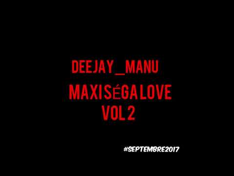 DEEJAY_MANU - MAXI SÉGA LOVE VOL 2 (#SEPTEMBRE_2017)