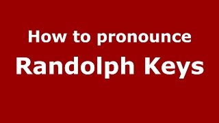 How to pronounce Randolph Keys