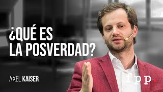 Axel Kaiser | ¿Qué es la posverdad?