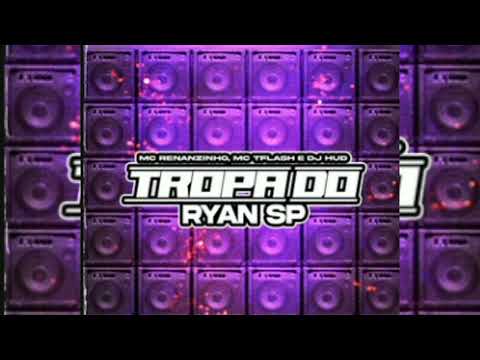 Topa do Ryan SP - Mc Renanzinho e Mc Tflash (Prod. Dj Hud)