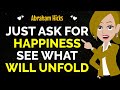 Simply Ask For Happiness And See What Will Unfold✨So Powerful Segment ✅ Abraham Hicks 2024