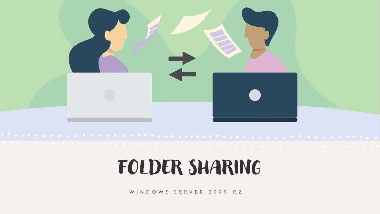 WINDOWS SERVER 2008 R2: FOLDER SHARING