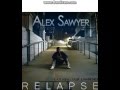 Relapse - Alex Sawyer ft. Tasie Lawrence ...