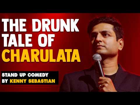 The Drunk Tale of Charulata - Stand Up Comedy by Kenny Sebastian