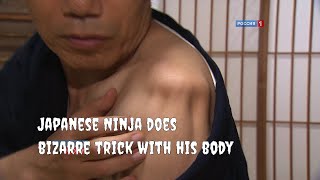 Japanese Ninja does bizarre trick with his body