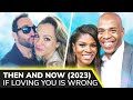 IF LOVING YOU IS WRONG Actors Then Now Real Life Couples ️ New Roles