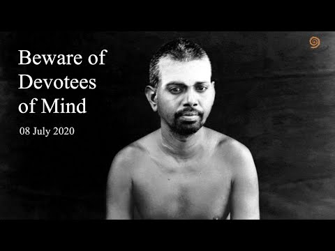 51. BHAGWAN RAMANA SATSANG - BEWARE OF DEVOTEES OF MIND