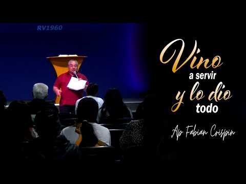 Vino a servir y lo dio todo (San marcos 10:45) - Apóstol Fabian Crispín
