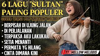 Download lagu TERBAIK 6 Lagu SULTAN Paling Populer Cover Pop Mellow Paling Menyentuh | Album Nostalgia Viral 2026 mp3 Download lagu TERBAIK 6 Lagu SULTAN Paling Populer Cover Pop Mellow Paling Menyentuh | Album Nostalgia Viral 2026 mp3