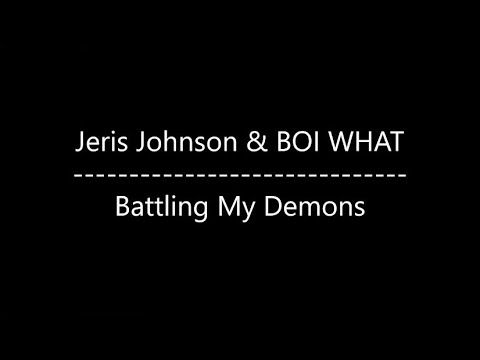 Jeris Johnson & BOI WHAT - Battling My Demons (Lyrics)