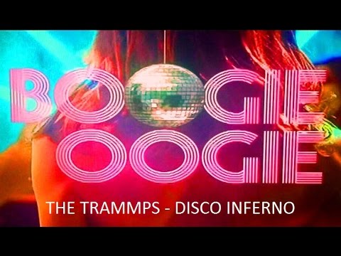 THE TRAMMPS -  DISCO INFERNO - BOOGIE OOGIE - 