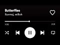 Butterflies-iluvmsj (butterflies but her eyes make me feel certain things I'm alive)