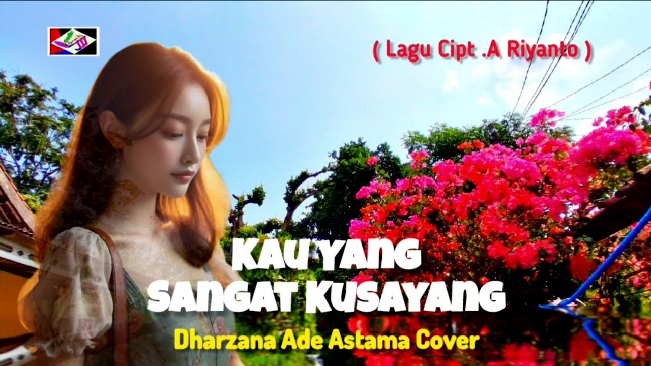 KAU YANG SANGAT KUSAYANG - DHARZANA ADE ASTAMA