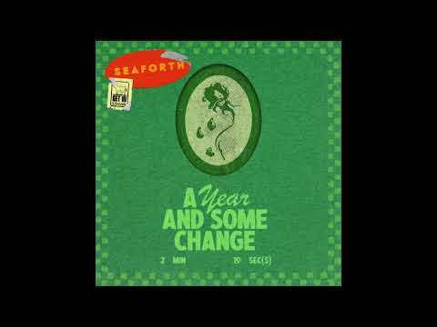 A Year And Some Change - Seaforth