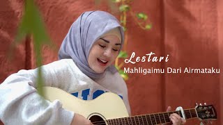 Download lagu Mahligaimu Dari Airmataku  LESTARI || Cover by Els Warouw mp3