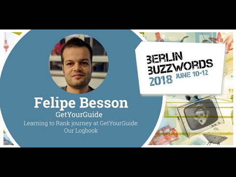 Berlin Buzzwords 2018: Felipe Besson – Learning to Rank journey at GetYourGuide: Our Logbook #bbuzz