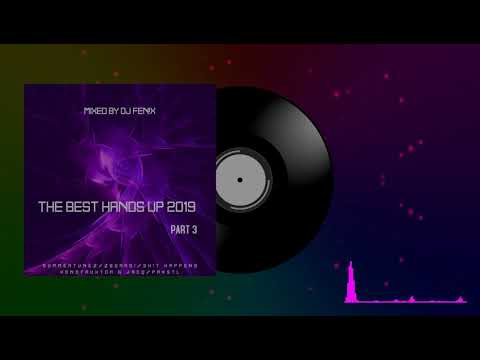 The Best Hands Up 2019 Part 3 mixed by Dj Fen!x
