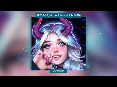 KEES POP, Vince Johnson & MEYSTA - abcdefu