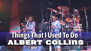 Albert Collins • Things I Used To Do • 1991 [Reelin' In The Years Archive]