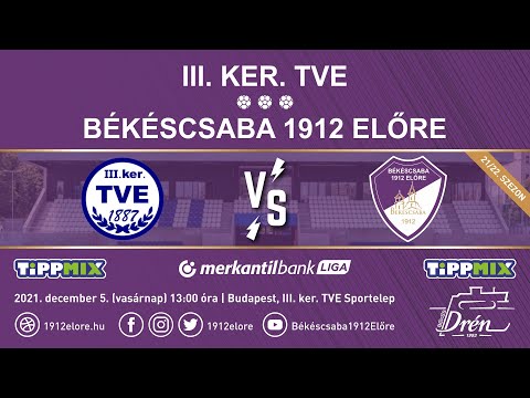 Élő közvetítés: III. ker. TVE - Békéscsaba 1912 Előre