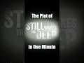 The Plot Of Still Wakes The Deep In One Minute