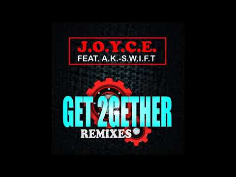 J.O.Y.C.E. feat. A.K.-S.W.I.F.T. - Get 2Gether (Real Thing Remix)