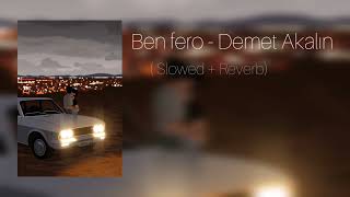 Ben fero - Demet Akalın ( Slowed + Reverb)