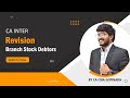 BRANCH STOCK DEBTORS CA INTER NOV REVISION ACCOUNTS BY CA CMA GOPINATH SIR